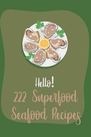 Cover of Hello! 222 Superfood Seafood Recipes