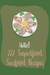 Book cover for Hello! 222 Superfood Seafood Recipes