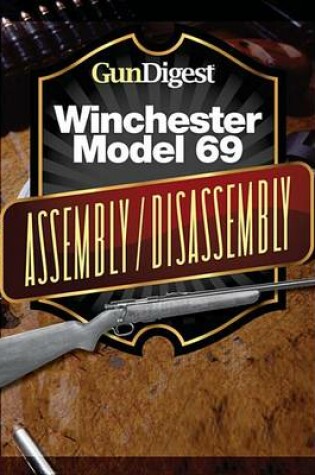 Cover of Gun Digest Winchester 69 Assembly/Disassembly Instructions