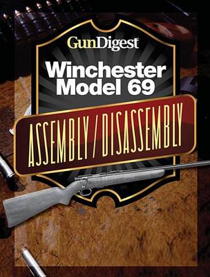 Book cover for Gun Digest Winchester 69 Assembly/Disassembly Instructions