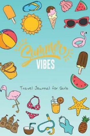 Cover of Summer Vibes Travel Journal for Girls