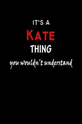 Cover of It's a Kate Thing You Wouldn't Understandl