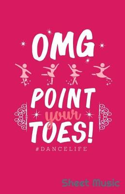 Book cover for Omg Point Your Toes Dancelife Sheet Music