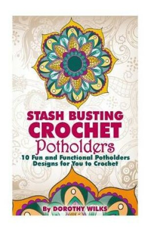 Cover of Stash Busting Crochet Potholders