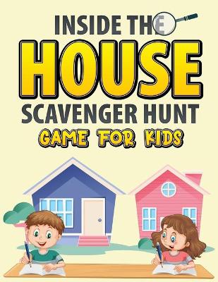 Book cover for Inside The House Scavenger Hunt Game For Kids