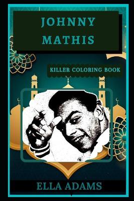 Book cover for Johnny Mathis Killer Coloring Book