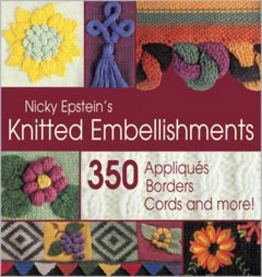 Book cover for Nicky Epstein's Knitted Embellishments