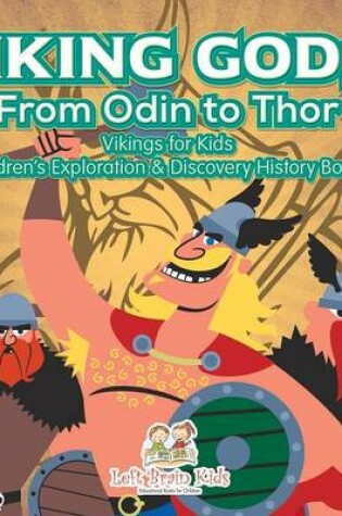 Cover of Viking Gods! From Odin to Thor - Vikings for Kids - Children's Exploration & Discovery History Books