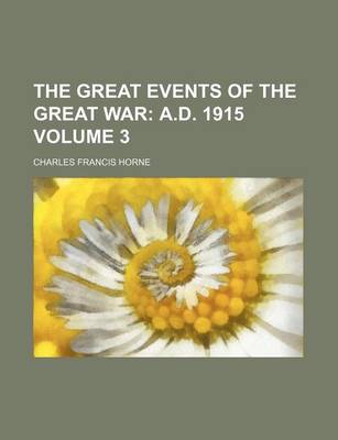 Book cover for The Great Events of the Great War Volume 3; A.D. 1915