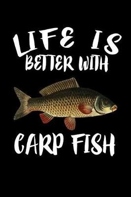 Book cover for Life Is Better With Carp Fish