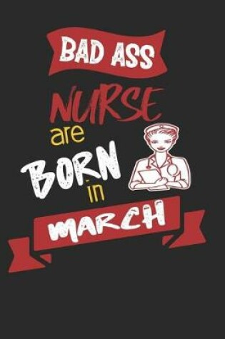 Cover of Bad Ass Nurses are Born in March