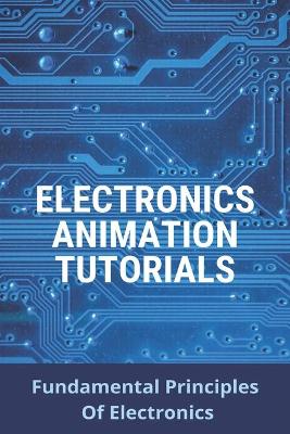 Cover of Electronics Animation Tutorials