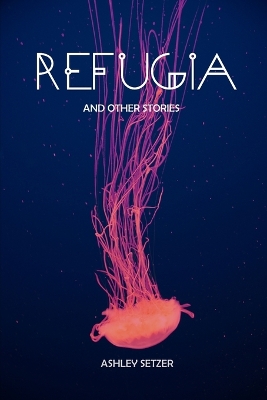 Book cover for Refugia and Other Stories