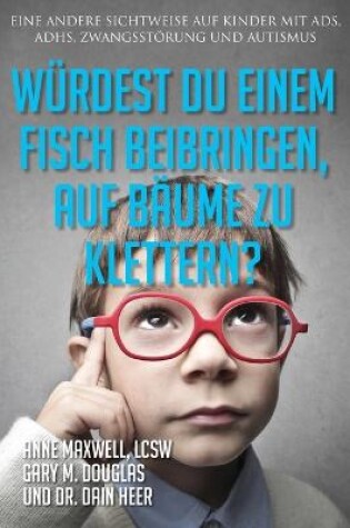 Cover of Wurdest du einem Fisch beibringen, auf Baume zu klettern? (Would You Teach a Fish - German)