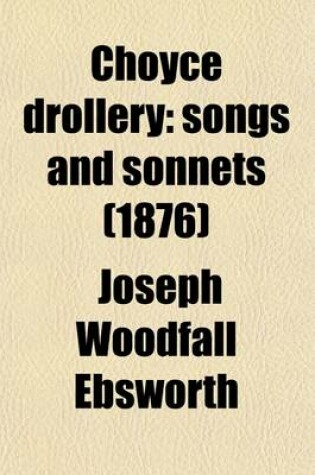 Cover of Choyce Drollery; Songs & Sonnets. Being a Collection of Divers Excellent Pieces of Poetry, of Several Eminent Authors