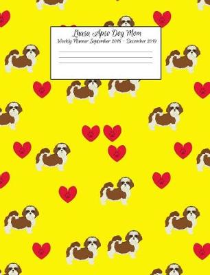 Book cover for Lhasa Apso Dog Mom Weekly Planner September 2018 - December 2019