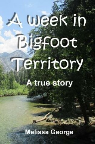 Cover of A week in Bigfoot Territory