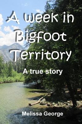Book cover for A week in Bigfoot Territory