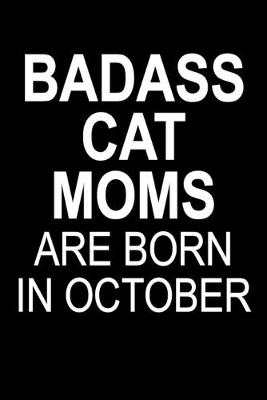 Book cover for Badass Cat Moms Are Born In October