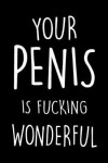 Book cover for You're Penis Is Fucking Wonderful