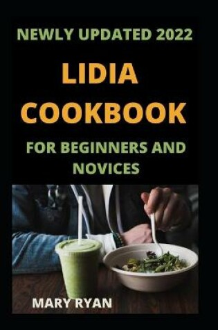 Cover of Newly Updated 2022 Lidia Cookbook For Beginners And Novices