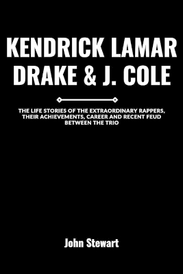 Book cover for Kendrick Lamar, Drake & J. Cole