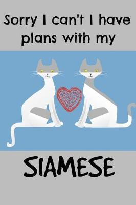 Book cover for Sorry I Can't I Have Plans with My Siamese