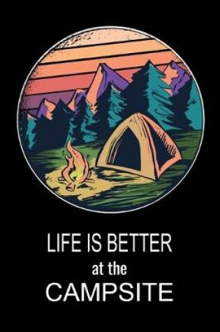 Cover of Life Is Better At The Campsite