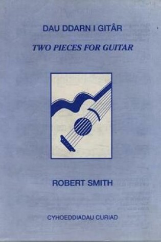 Cover of Dau Ddarn i Gitar / Two Pieces for Guitar
