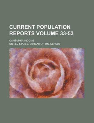 Book cover for Current Population Reports; Consumer Income Volume 33-53