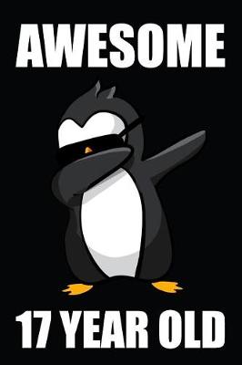 Book cover for Awesome 17 Year Old Dabbing Penguin