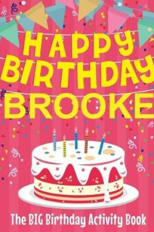 Cover of Happy Birthday Brooke - The Big Birthday Activity Book