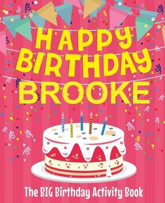 Book cover for Happy Birthday Brooke - The Big Birthday Activity Book