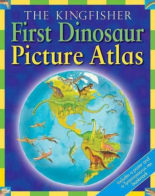 Book cover for The Kingfisher First Dinosaur Picture Atlas