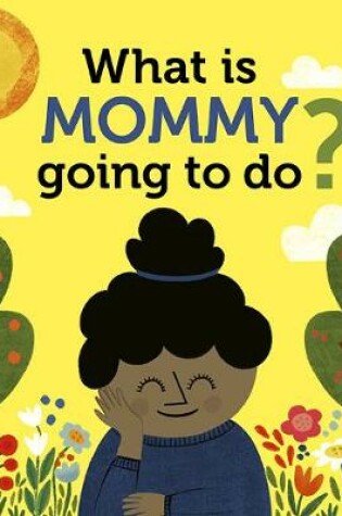 Cover of What Is Mommy Going to Do?