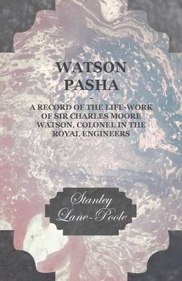 Book cover for Watson Pasha - A Record of the Life-Work of Sir Charles Moore Watson