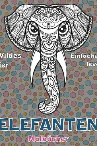Cover of Malbücher - Einfaches Level - Wildes Tier - Elefanten