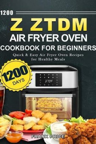 Cover of 1200 Z ZTDM Air Fryer Oven Cookbook for Beginners
