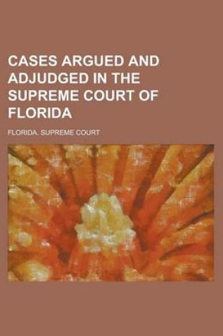 Cover of Cases Argued and Adjudged in the Supreme Court of Florida