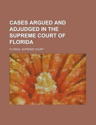 Book cover for Cases Argued and Adjudged in the Supreme Court of Florida