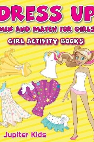 Cover of Dress Up Mix And Match for Girls