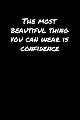 Book cover for The Most Beautiful Thing You Can Wear Is Confidence�