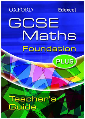 Book cover for Oxford GCSE Maths for Edexcel: Foundation Plus Teacher Guide