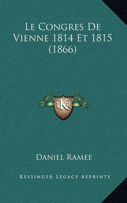 Book cover for Le Congres de Vienne 1814 Et 1815 (1866)