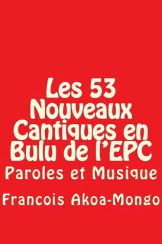 Cover of Les 53 Nouveaux Cantiques en Bulu de l'EPC