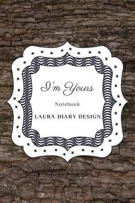 Book cover for I'm yours (Notebook) Laura Diary Design