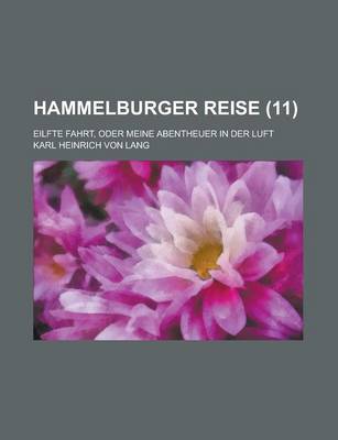 Book cover for Hammelburger Reise; Eilfte Fahrt, Oder Meine Abentheuer in Der Luft (11 )