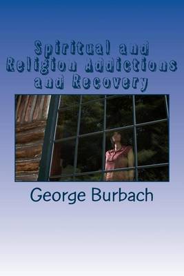 Cover of Spiritual and Religion Addictions and Recovery