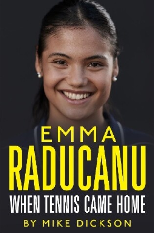 Cover of Emma Raducanu: When Tennis Came Home