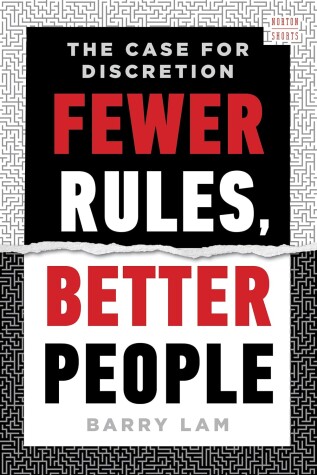 Fewer Rules, Better People by Barry Lam